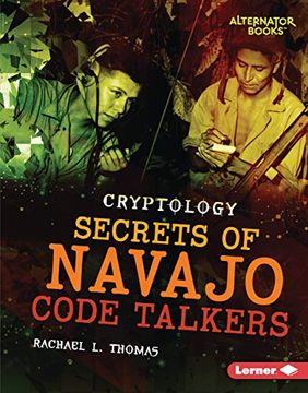 portada Secrets of Navajo Code Talkers (Alternator Books Cryptology) (en Inglés)