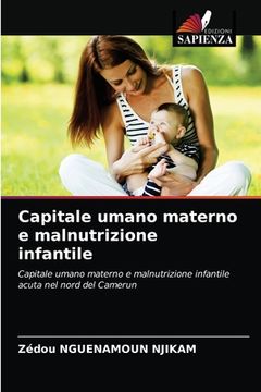 portada Capitale umano materno e malnutrizione infantile (en Italiano)