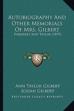 portada autobiography and other memorials of mrs. gilbert: formerly ann taylor (1879) (en Inglés)