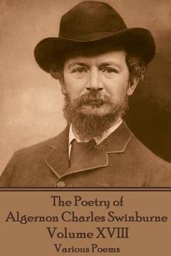 portada The Poetry of Algernon Charles Swinburne - Volume XVIII: Various Poems