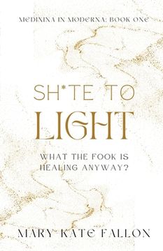 portada Shite to Light: What the fook is healing, anyway? (en Inglés)