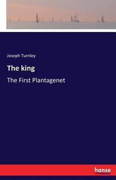 portada The king: The First Plantagenet (en Inglés)