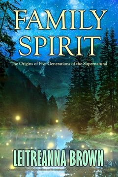 portada Family Spirit: The Origins of Four Generations of the Supernatural