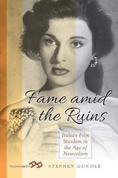 portada Fame Amid the Ruins: Italian Film Stardom in the age of Neorealism (en Inglés)