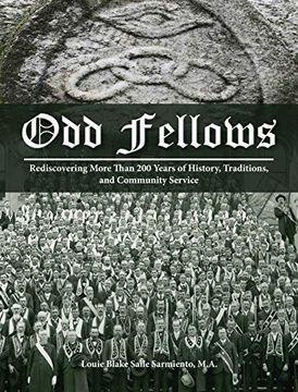 portada Odd Fellows: Rediscovering More Than 200 Years of History, Traditions, and Community Service (Full Color) (en Inglés)