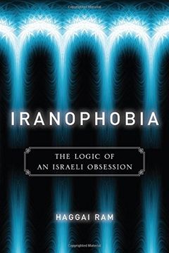 portada Iranophobia: The Logic of an Israeli Obsession (Stanford Studies in Middle Eastern and Islamic Societies and Cultures) (en Inglés)