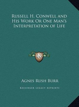 portada russell h. conwell and his work or one man's interpretation of life