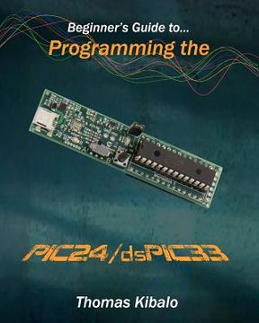 portada beginner's guide to programming the pic24/dspic33 (en Inglés)