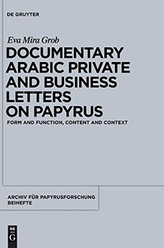 portada Documentary Arabic Private and Business Letters on Papyrus: Form and Function, Content and Context (en Inglés)