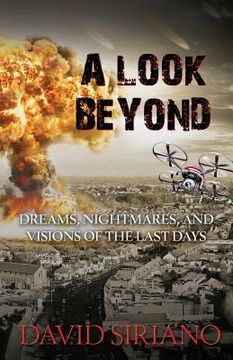 portada A Look Beyond: Dreams, Nightmares, and Visions of the Last Days (en Inglés)