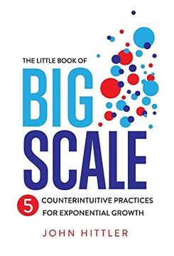 portada The Little Book of big Scale: 5 Counterintuitive Practices for Exponential Growth (en Inglés)