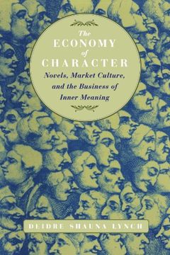 portada The Economy of Character: Novels, Market Culture, and the Business of Inner Meaning (en Inglés)