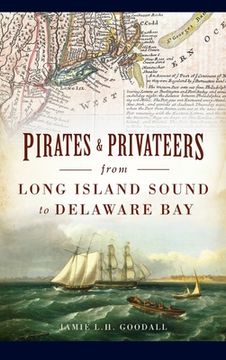 portada Pirates & Privateers from Long Island Sound to Delaware Bay (en Inglés)