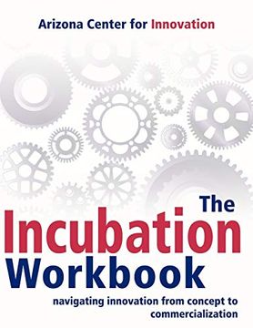 portada The Incubation Workbook: Navigating Innovation From Concept to Commercialization (en Inglés)