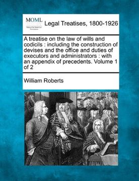 portada a treatise on the law of wills and codicils: including the construction of devises and the office and duties of executors and administrators: with a (en Inglés)