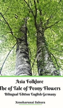 portada Asia Folklore The of Tale of Peony Flowers Bilingual Edition English Germany Hardcover Version (en Inglés)