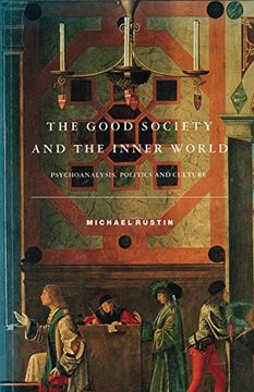 portada The Good Society and the Inner World: Psychoanalysis, Politics and Culture (en Inglés)