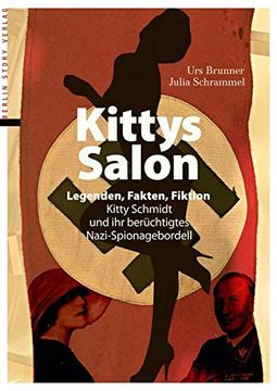 portada Kittys Salon: Legenden, Fakten, Fiktion - Kitty Schmidt und ihr Berüchtigtes Nazi-Spionagebordell