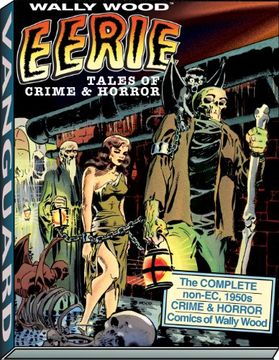 portada Eerie Tales of Crime & Horror: The Complete Non-Ec 1950S Crime & Horror Comics of Wally Wood (in English)