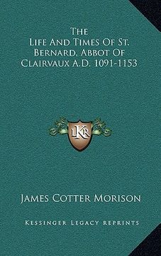 portada the life and times of st. bernard, abbot of clairvaux a.d. 1091-1153 (in English)