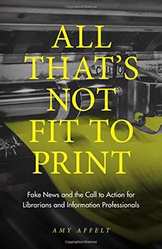 portada All That's not fit to Print: Fake News and the Call to Action for Librarians and Information Professionals (en Inglés)