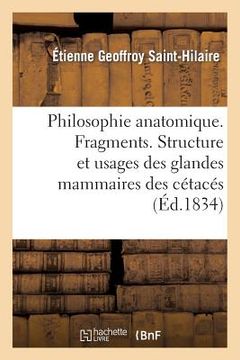 portada Philosophie Anatomique. Fragments. Structure Et Usages Des Glandes Mammaires Des Cétacés (in French)