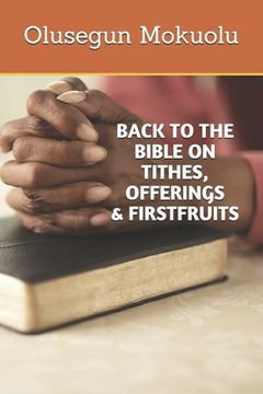 portada Back to the Bible on Tithes, Offerings and Firstfruits (en Inglés)
