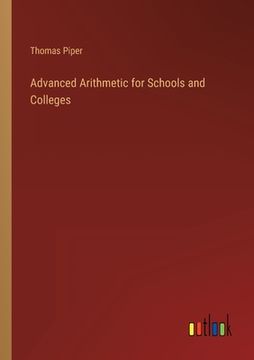 portada Advanced Arithmetic for Schools and Colleges (in English)