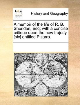 portada a memoir of the life of r. b. sheridan, esq; with a concise critique upon the new trajedy [sic] entitled pizarro.