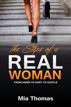 portada The Steps of a Real Woman: From Harm to Hurt to Hustle (en Inglés)