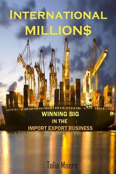 portada International Million$: Winning In The Import Export Business (en Inglés)