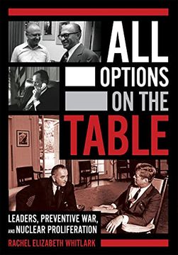 portada All Options on the Table: Leaders, Preventive War, and Nuclear Proliferation (Cornell Studies in Security Affairs) (en Inglés)