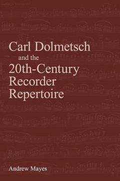 portada carl dolmetsch and the 20th-century recorder repertoire (en Inglés)