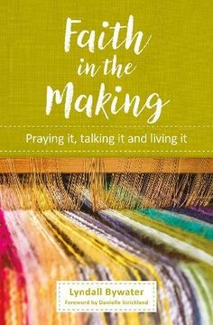 portada Faith in the Making: Praying it, Talking it, Living it (en Inglés)