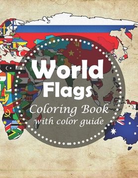 portada World Flags Coloring Book: With color guides - A great book for playing and learning about flags of the world and geography for kids