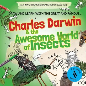portada Charles Darwin and the Awesome World of Insects: Draw and Learn with the Great and Famous... (en Inglés)