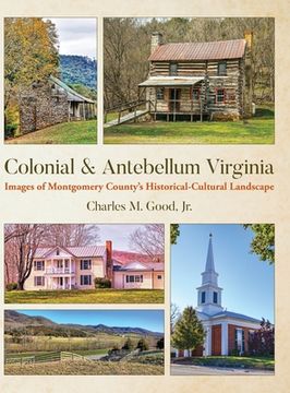 portada Colonial & Antebellum Virginia: Images of Montgomery County's Historical-Cultural Landscape (en Inglés)