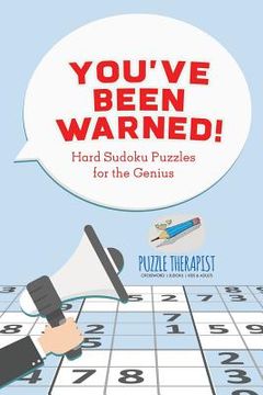 portada You've Been Warned! Hard Sudoku Puzzles for the Genius (in English)