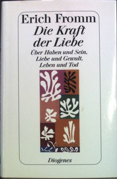 portada Die Kraft der Liebe: Über Haben und Sein, Liebe und Gewalt, Leben und Tod. (en Alemán)