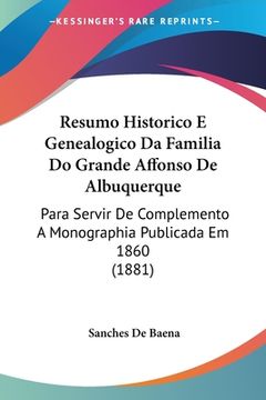 portada Resumo Historico E Genealogico Da Familia Do Grande Affonso De Albuquerque: Para Servir De Complemento A Monographia Publicada Em 1860 (1881)