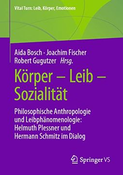 portada Körper – Leib – Sozialität: Philosophische Anthropologie und Leibphänomenologie: Helmuth Plessner und Hermann Schmitz im Dialog (in German)