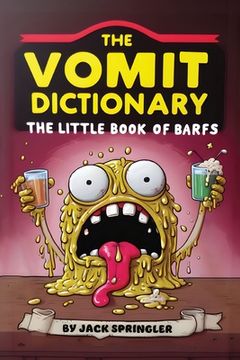 portada The Vomit Dictionary: Look it up when you puke it up! The Little Book of Barfs (in English)