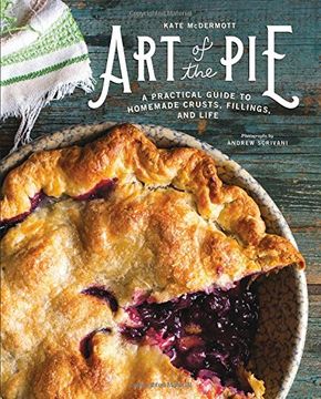 portada Art of the Pie: A Practical Guide to Homemade Crusts, Fillings, and Life 
