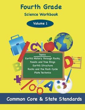 portada Fourth Grade Science Volume 1: Topics: Earth's History through Rocks, Fossils and Tree Rings, Earth's Structure, Rocks and the Rock Cycle, Plate Tect (in English)