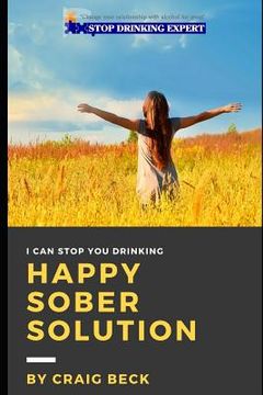 portada Happy Sober Solution: The Easy Step by Step Escape From Problem Drinking (in English)