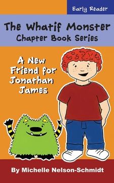 portada The Whatif Monster Chapter Book Series: A New Friend for Jonathan James (en Inglés)