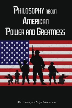 portada Philosophy about American Power and Greatness (en Inglés)