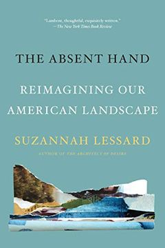 portada The Absent Hand: Reimagining our American Landscape (en Inglés)
