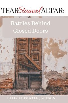 portada Tear Stained Altar: Battles Behind Closed Doors (en Inglés)