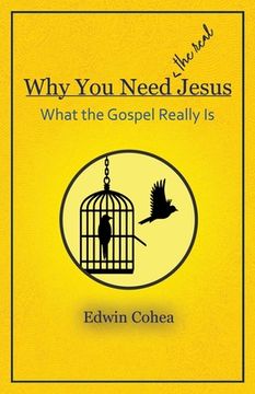 portada Why You Need (the real) Jesus: What the Gospel Really Is (in English)